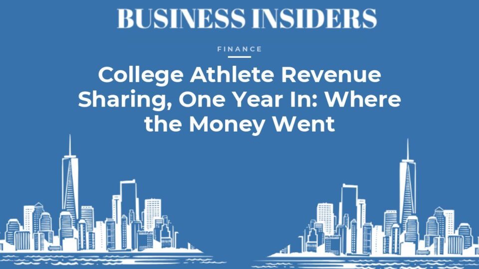 Business Insiders Finance feature: College Athlete Revenue Sharing, One Year In: Where the Money Went and What Comes Next