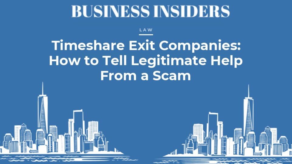 Business Insiders Law feature: Timeshare Exit Companies: How to Tell Legitimate Help From a Scam